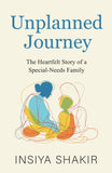 Front cover of the book 'UNPLANNED JOURNEY: The Heartfelt Story of a Special-Needs Family' by Insiya Shakir.