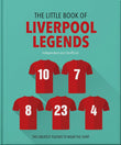 Front cover of the book 'The Little Book of Liverpool Legends' by Orange Hippo!.