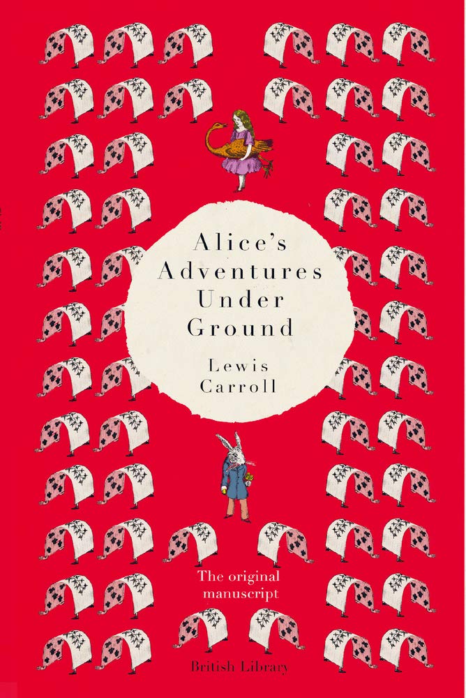Alice's Adventures Under Ground: The Original Manuscript |9780198831006|