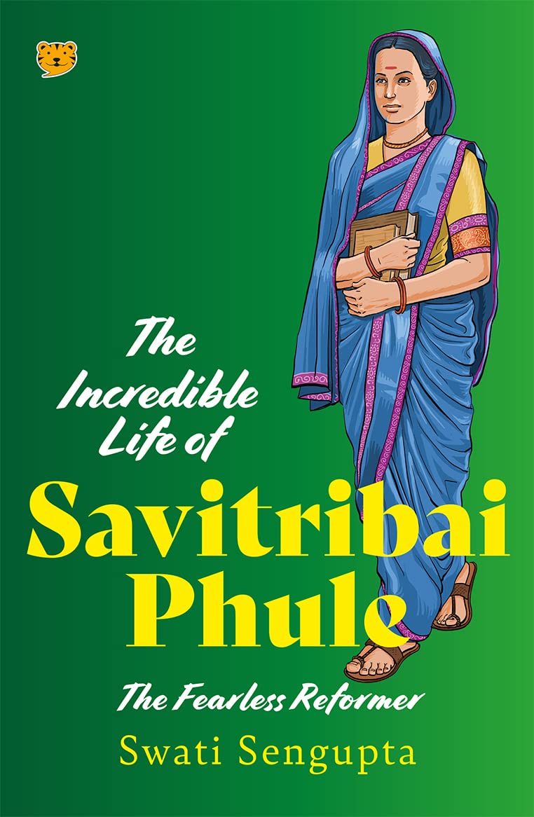 Front cover of the book 'Speaking Tiger Publishing Private Limited The Incredible Life of Savitribai Phule The Fearless Reformer.' by Swati Sengupta.