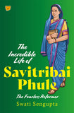 Front cover of the book 'Speaking Tiger Publishing Private Limited The Incredible Life of Savitribai Phule The Fearless Reformer.' by Swati Sengupta.