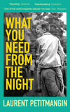 Front cover of the book 'Picador What You Need From The Night.' by Laurent Petitmangin.