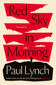 Front cover of the book 'Red Sky in Morning: author of the 2023 Booker Prize-Winning novel Prophet Song' by Lynch Paul.