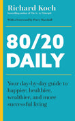 Front cover of the book '80/20 Daily: Your Day-by-Day Guide to Happier, Healthier, and More Successful Living Using the 8020 Principle' by Richard Koch.