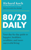 Front cover of the book '80/20 Daily: Your Day-by-Day Guide to Happier, Healthier, and More Successful Living Using the 8020 Principle' by Richard Koch.