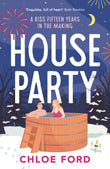 Front cover of the book 'House Party: A swoonworthy forced proximity, best friend's older brother rom-com' by Chloe Ford.