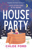 Front cover of the book 'House Party: A swoonworthy forced proximity, best friend's older brother rom-com' by Chloe Ford.