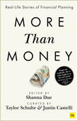 Front cover of the book 'More Than Money: Real-Life Stories of Financial Planning' by Justin Castelli; Taylor Schulte; Shanna Due.