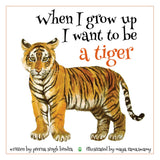 Front cover of the book 'When I Grow Up I Want to Be a Tiger' by Prerna Singh Bindra.