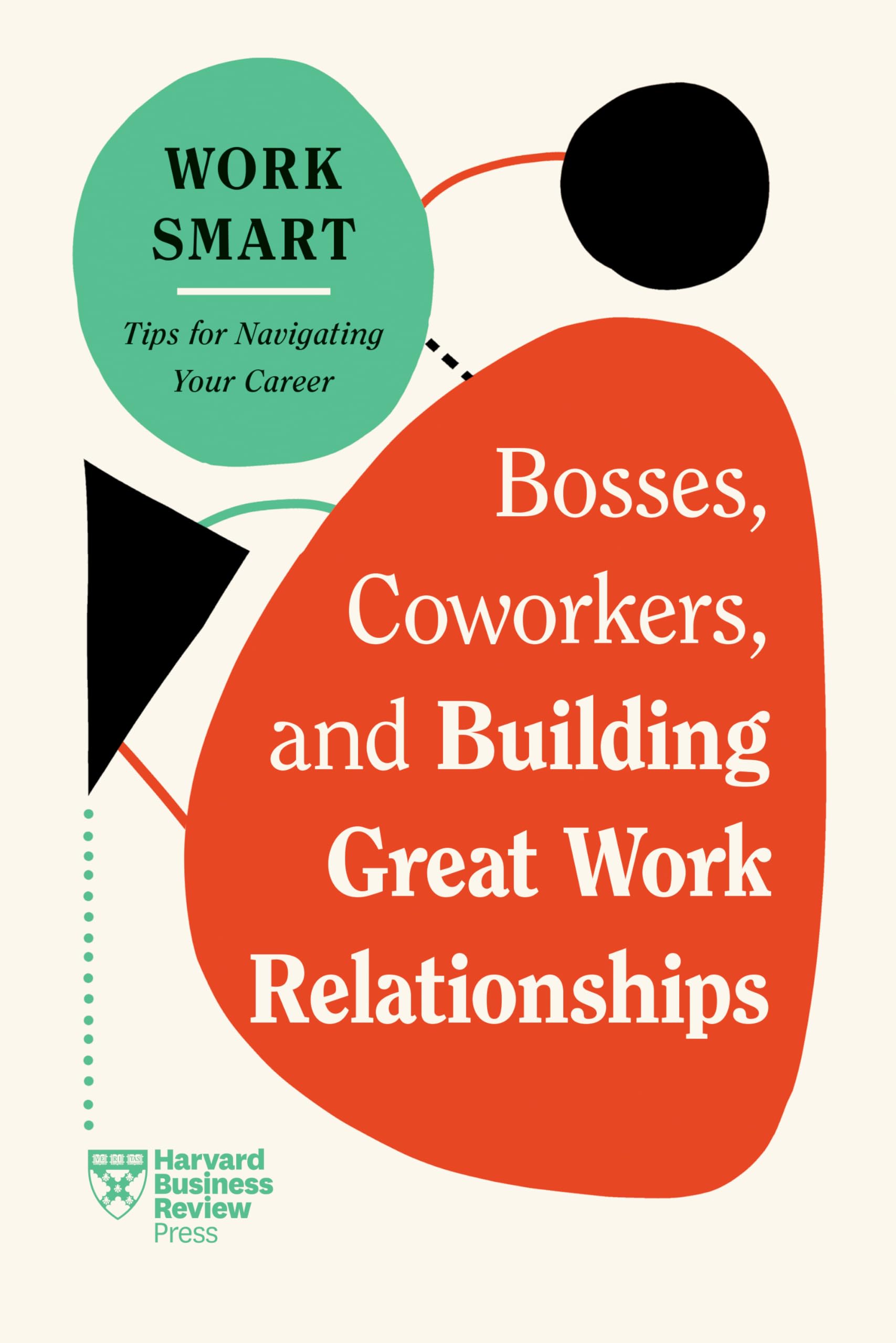 Front cover of the book 'Bosses, Coworkers, and Building Great Work Relationships (HBR Work Smart Series)' by Review, Harvard Business: Goldstein, Eliana.