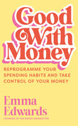 Front cover of the book 'John Murray One Good with Money Reprogramme Your Spending Habits and Take Control of Your Money.' by Emma Edwards.