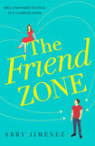 Front cover of the book 'The Friend Zone: The Most Hilarious and Heartbreaking Romantic Comedy' by Abby Jimenez.