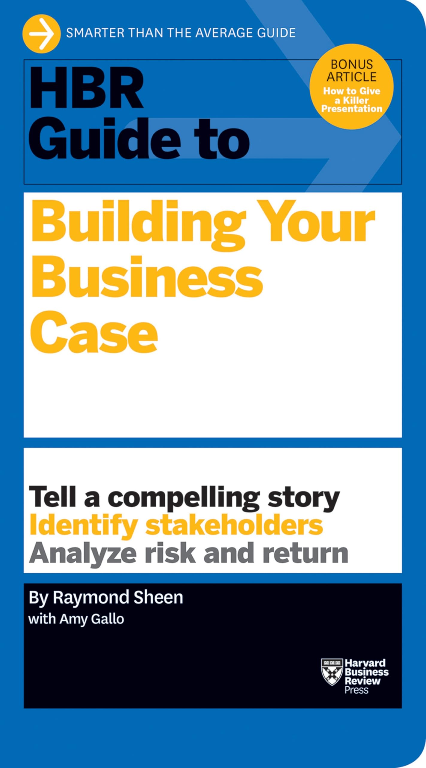 Front cover of the book 'HBR Guide to Building Your Business Case (HBR Guide Series)' by Raymond Sheen with Amy Gallo.