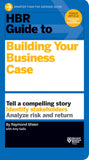 Front cover of the book 'HBR Guide to Building Your Business Case (HBR Guide Series)' by Raymond Sheen with Amy Gallo.