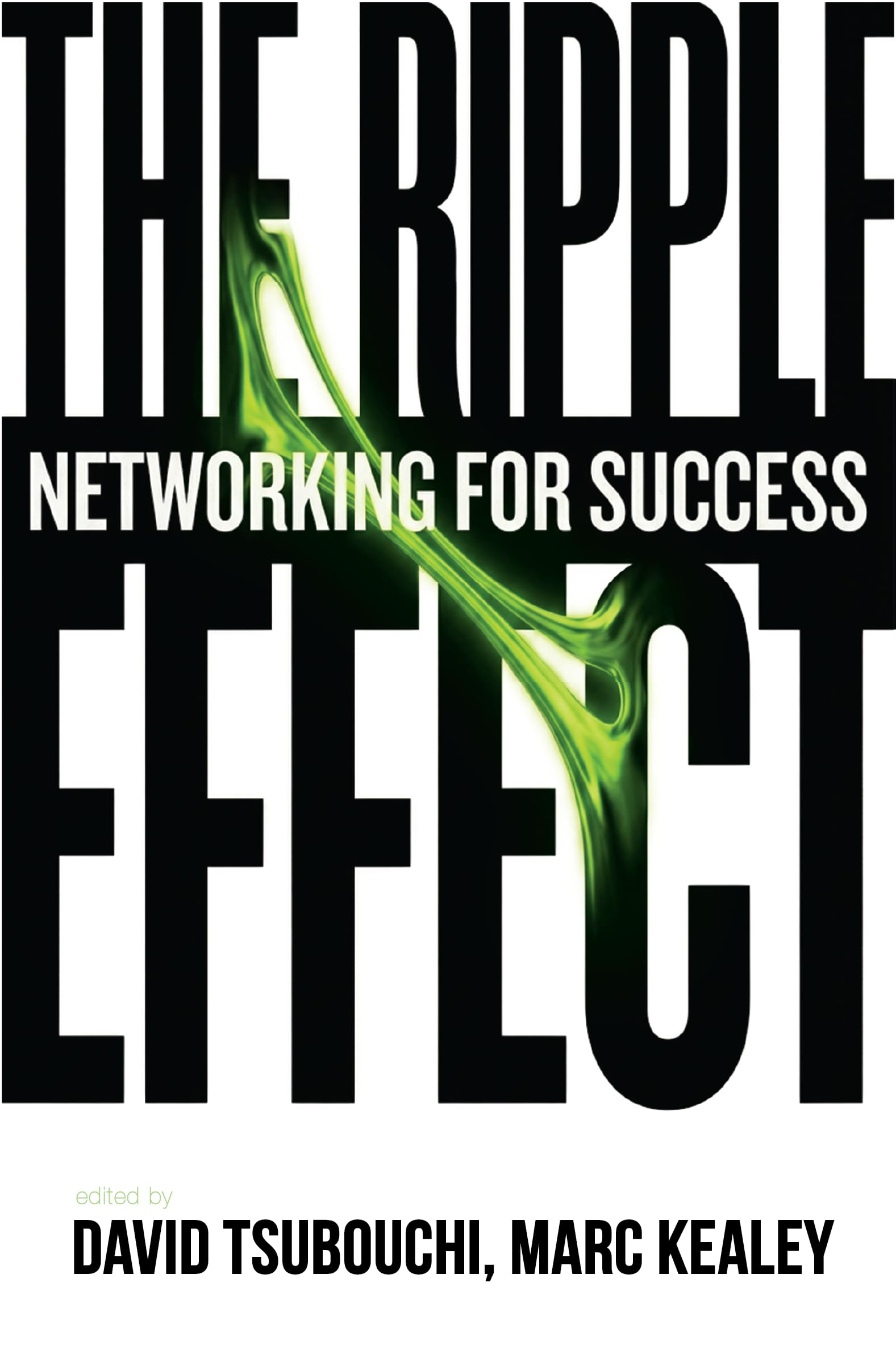 Front cover of the book 'The Ripple Effect: Networking for Success' by David Tsubouchi, Marc Kealey.
