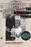 Front cover of the book 'Picador India THE MENDICANT PRINCE' by Aruna Chakravarti.