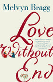 Front cover of the book 'Love Without End: A Story of Heloise and Abelard' by Bragg Melvyn.