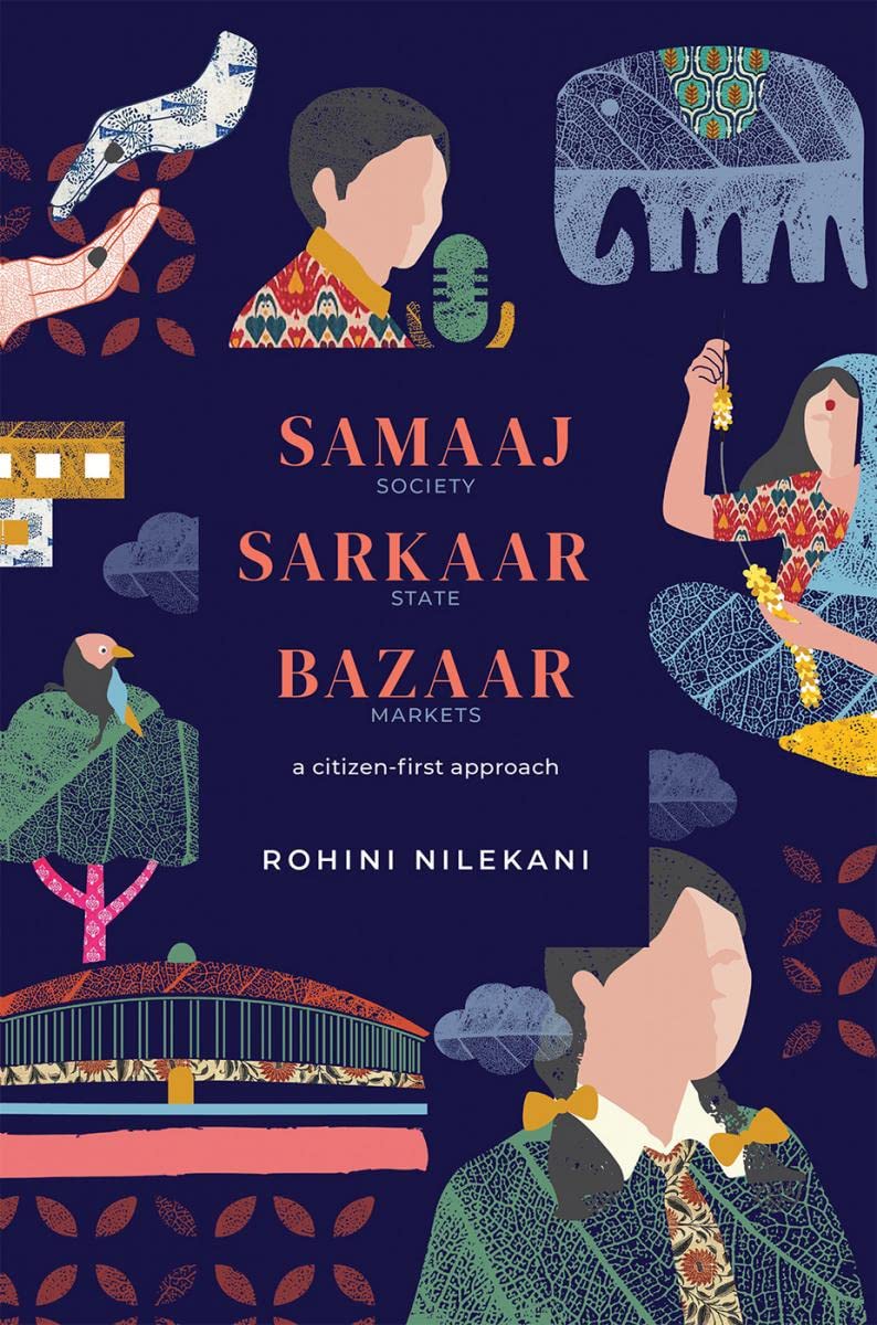 Front cover of the book 'Samaaj, Sarkaar, Bazaar: a citizen-first approach' by Rohini, Nilekani.