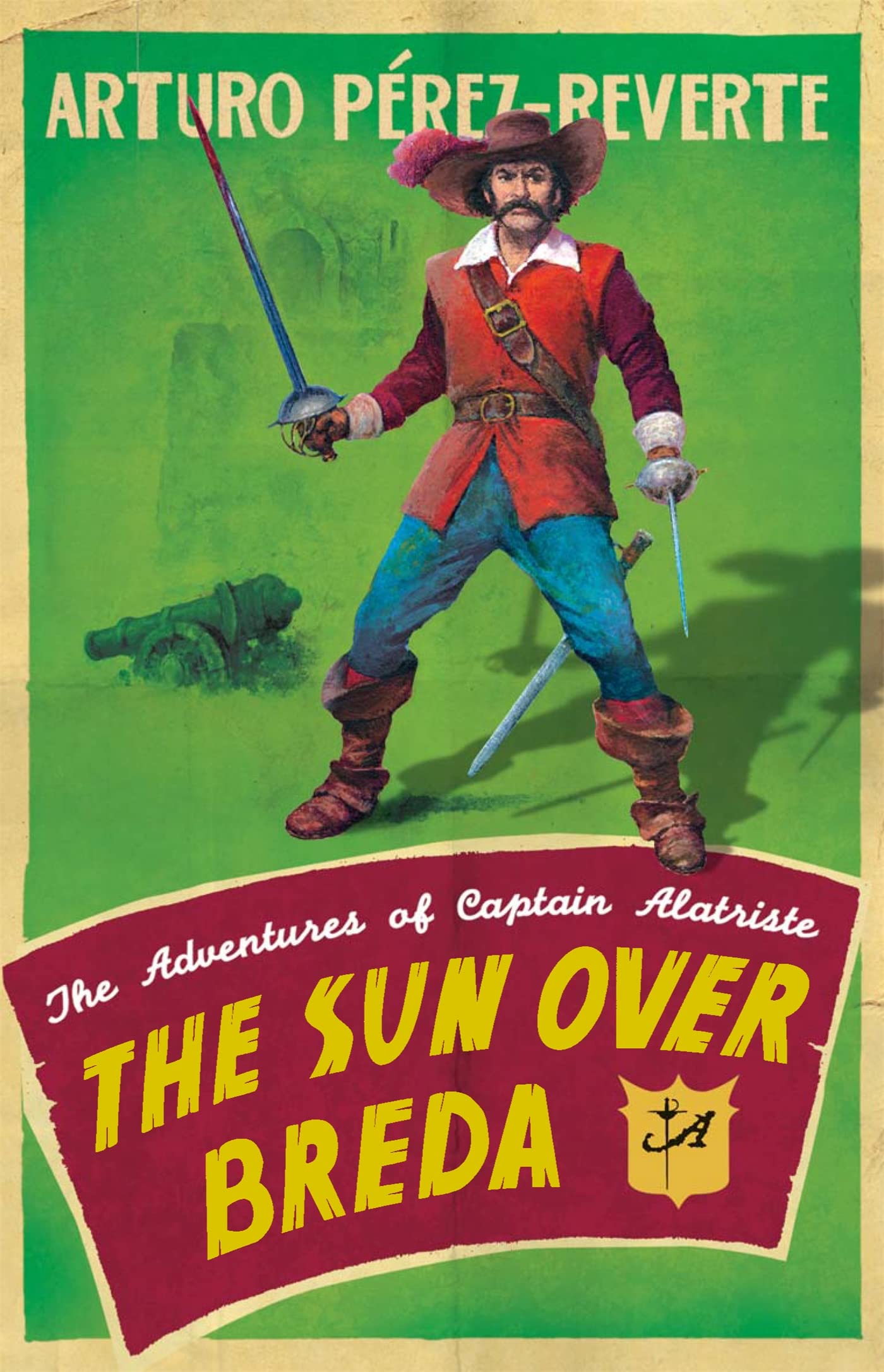 Front cover of the book 'The Sun Over Breda: The Adventures Of Captain Alatriste' by Perez Reverte Arturo.