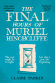 Front cover of the book 'The Final Hours of Muriel Hinchcliffe' by Claire Parkin.