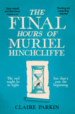 Front cover of the book 'The Final Hours of Muriel Hinchcliffe' by Claire Parkin.