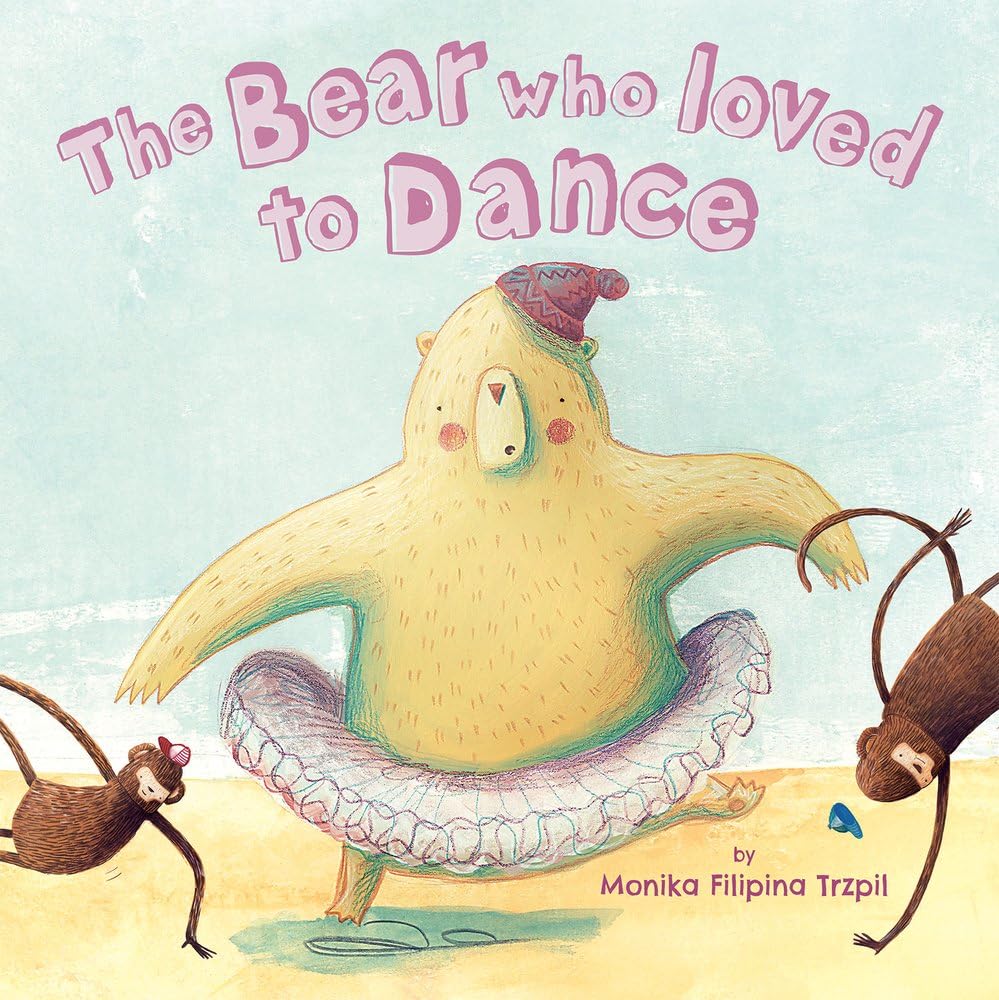 Front cover of the book 'The Bear Who Loved to Dance' by Monika Filipina Trzpil.