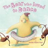 Front cover of the book 'The Bear Who Loved to Dance' by Monika Filipina Trzpil.