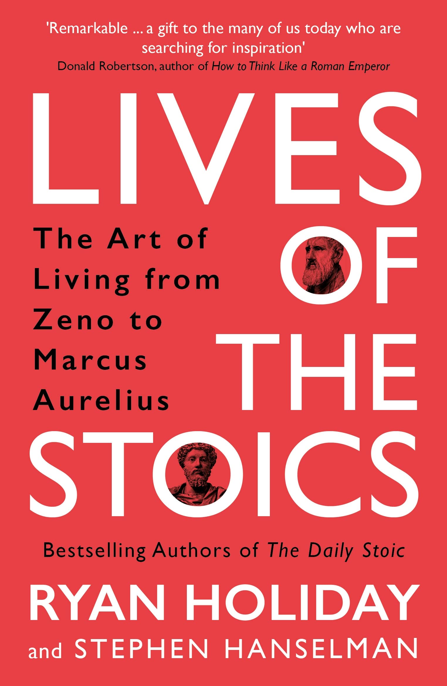Front cover of the book 'Lives of the Stoics: The Art of Living from Zeno to Marcus Aurelius' by Ryan Holiday & Stephen Hanselman.