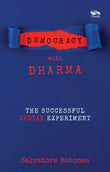 Front cover of the book 'Democracy with Dharma The Successful Indian Experiment' by Salvatore Babones.