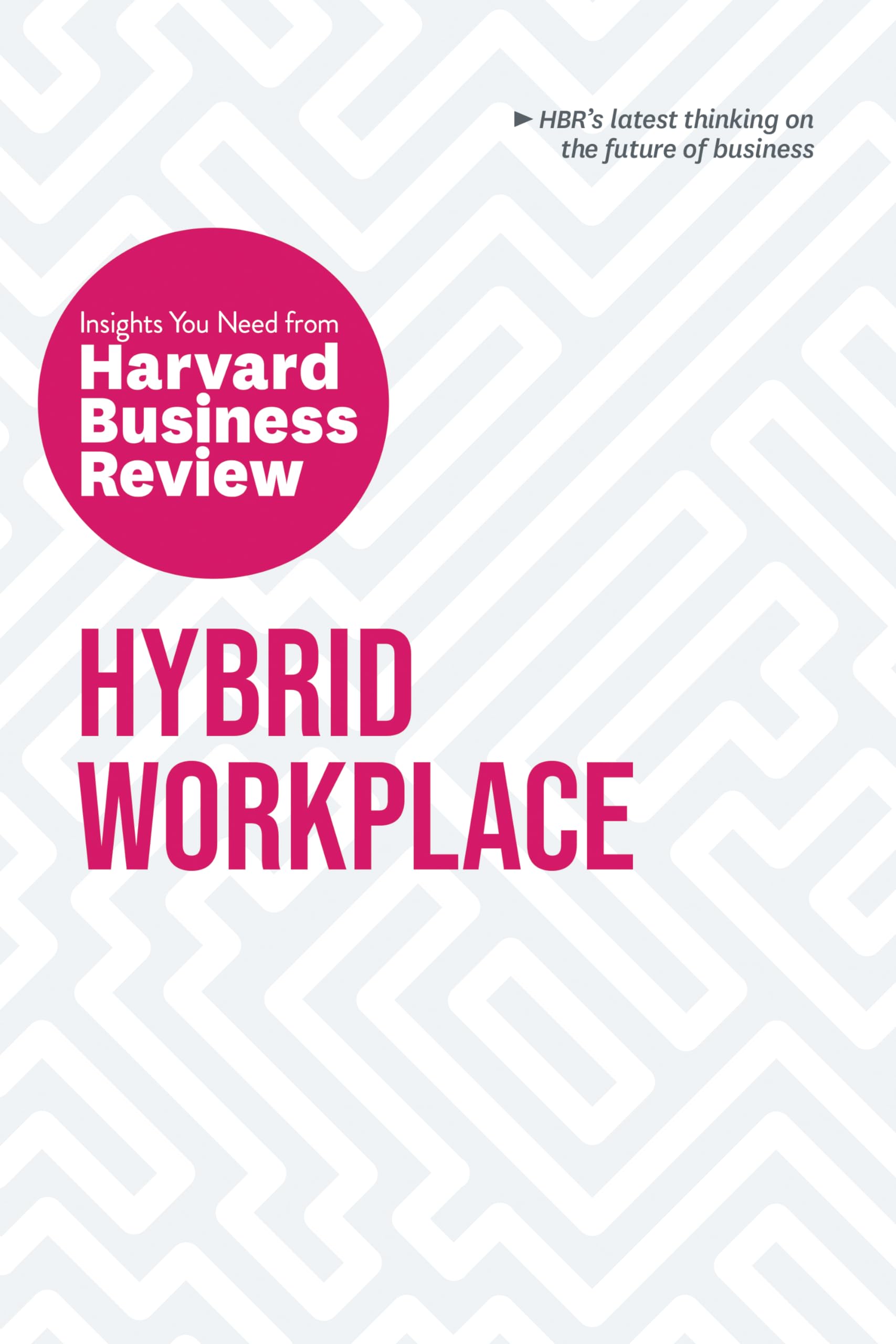 Front cover of the book 'Hybrid Workplace: The Insights You Need from Harvard Business Review (HBR Insights Series)' by Harvard Business Review.