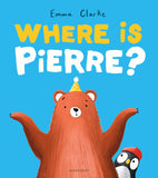 Front cover of the book 'Where is pierre?' by Emma Clarke.