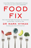 Front cover of the book 'Food Fix: How to Save Our Health, Our Economy, Our Communities and Our Planet - One Bite at a Time' by Mark Hyman.