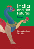 Front cover of the book 'India and Her Futures' by Gopalkrishna Gandhi.