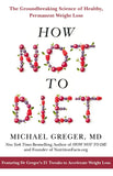 Front cover of the book 'How Not to Diet: The Groundbreaking Science of Healthy, Permanent Weight Loss' by Michael Greger, MD.