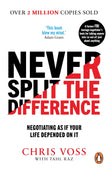 Front cover of the book 'Never Split the Difference: Negotiating as if Your Life Depended on It' by Voss, Chris,Raz, Tahl.
