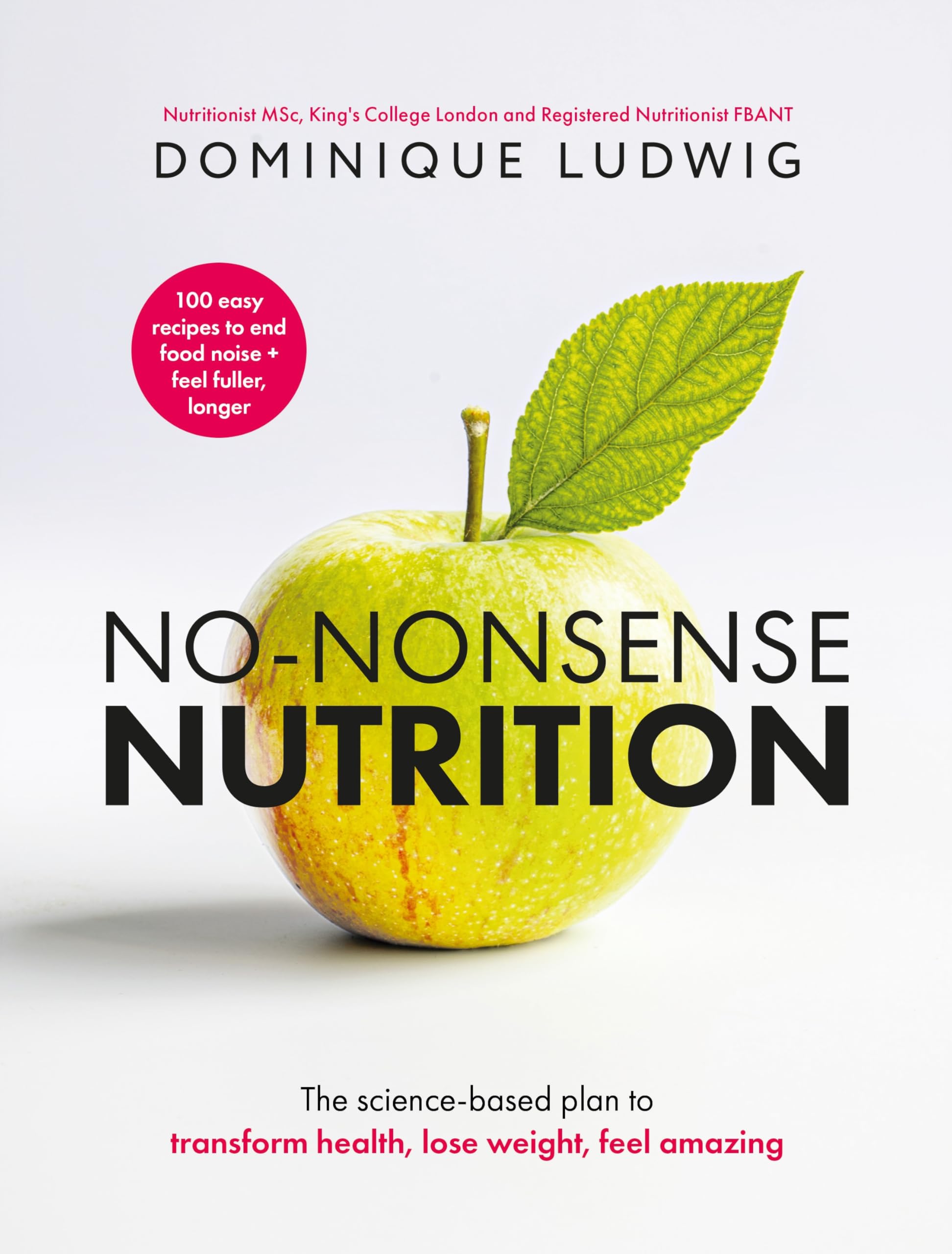 Front cover of the book 'No-Nonsense Nutrition: The Science-based Plan to Transform Health, Lose Weight, Feel Amazing' by Dominique Ludwig.