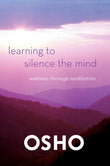 Front cover of the book 'Learning to Silence the Mind: Wellness Through Meditation' by Osho.