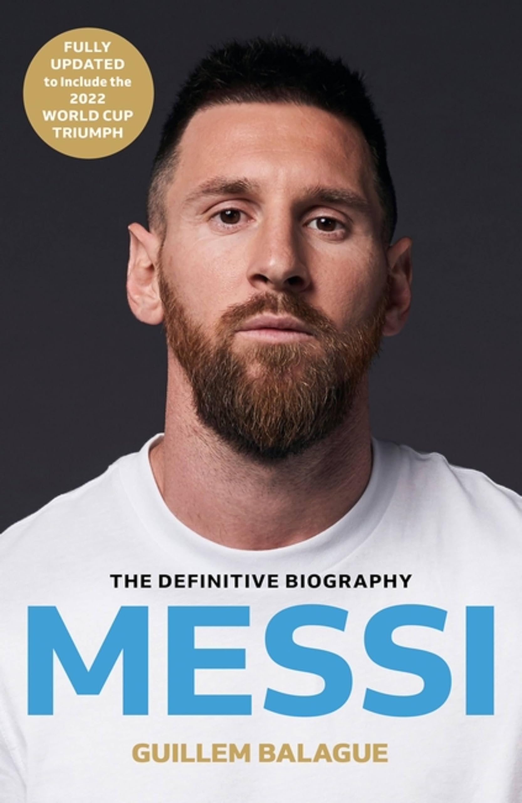 Front cover of the book 'Messi: The must-read biography of the World Cup champion' by Guillem Balague.