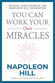 Front cover of the book 'You Can Work Your Own Miracles' by Napoleon Hill.