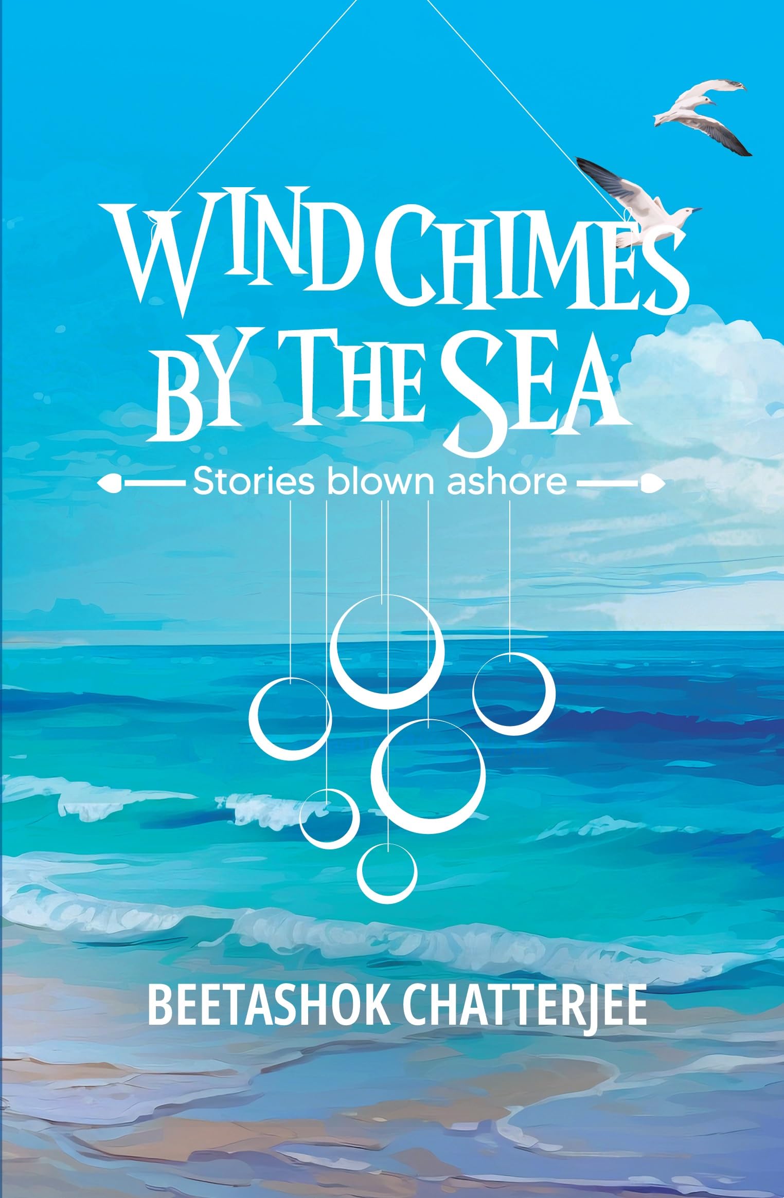 Front cover of the book 'Wind Chimes by the Sea' by Beetashok Chatterjee.