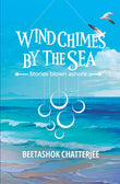 Front cover of the book 'Wind Chimes by the Sea' by Beetashok Chatterjee.