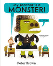 Front cover of the book 'My Teacher Is A Monster No I Am Not' by Peter Brown.