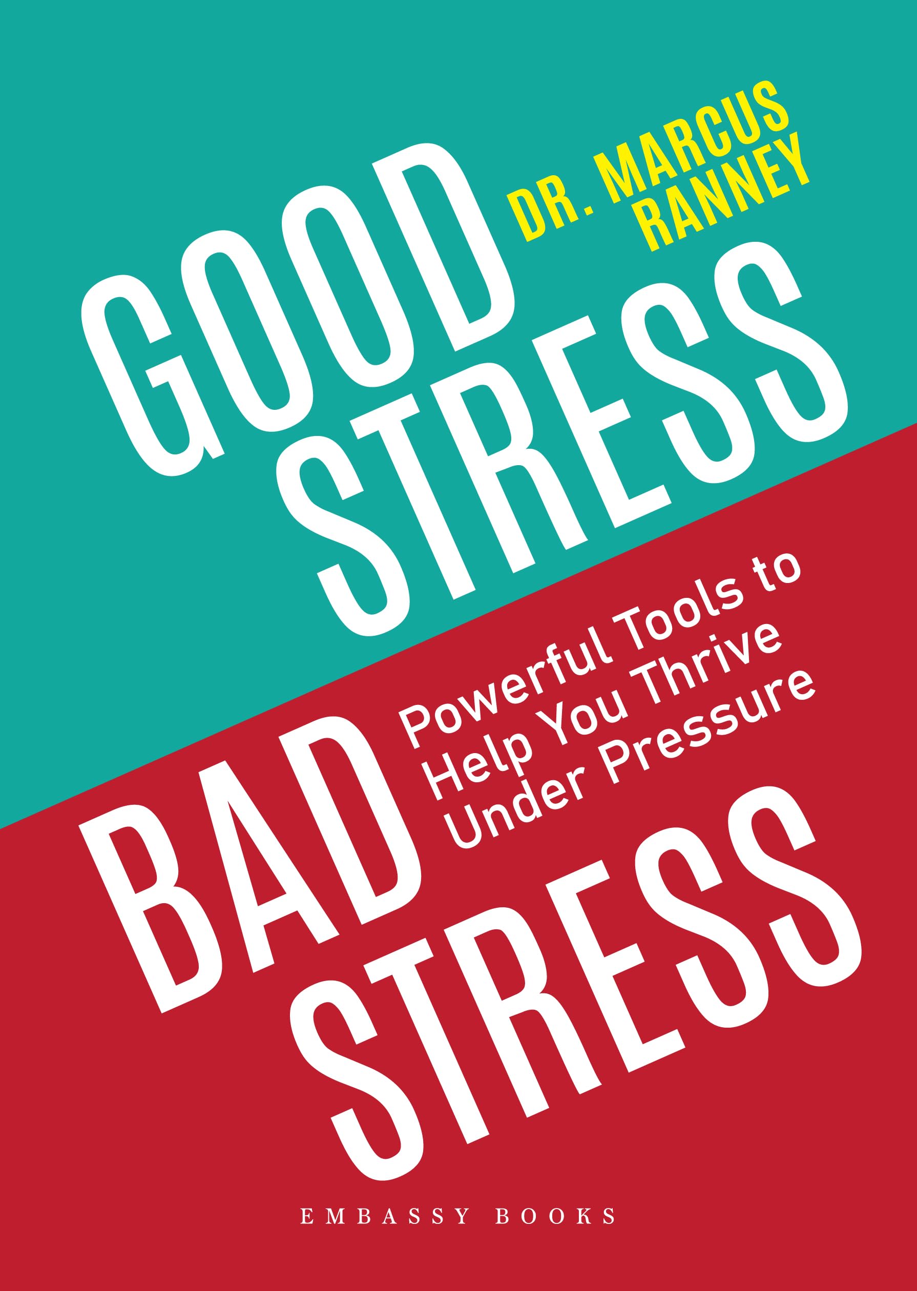 Front cover of the book 'Good Stress Bad Stress: Powerful Tools to Help you Thrive Under Pressure' by Marcus Ranney.