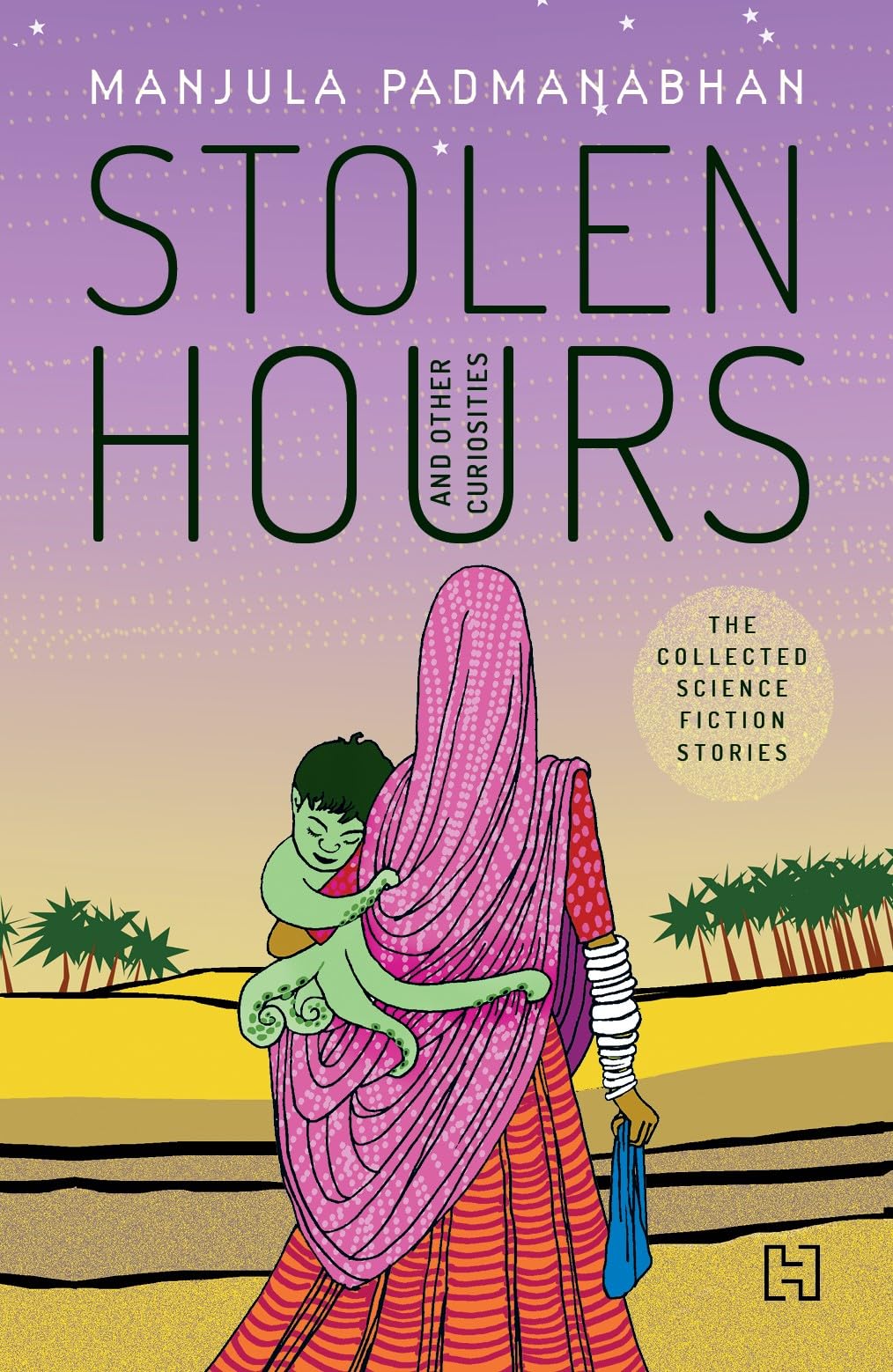 Front cover of the book 'Hachette India Stolen Hours and Other Curiosities' by Padmanabhan, Manjula.