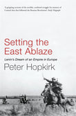 Front cover of the book 'Setting the East Ablaze' by Peter Hopkirk.