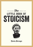 Front cover of the book 'The Little Book of Stoicism: An Introduction to the Key Thinkers, Ideas and Virtues You Need to Know' by Rasha Barrage.