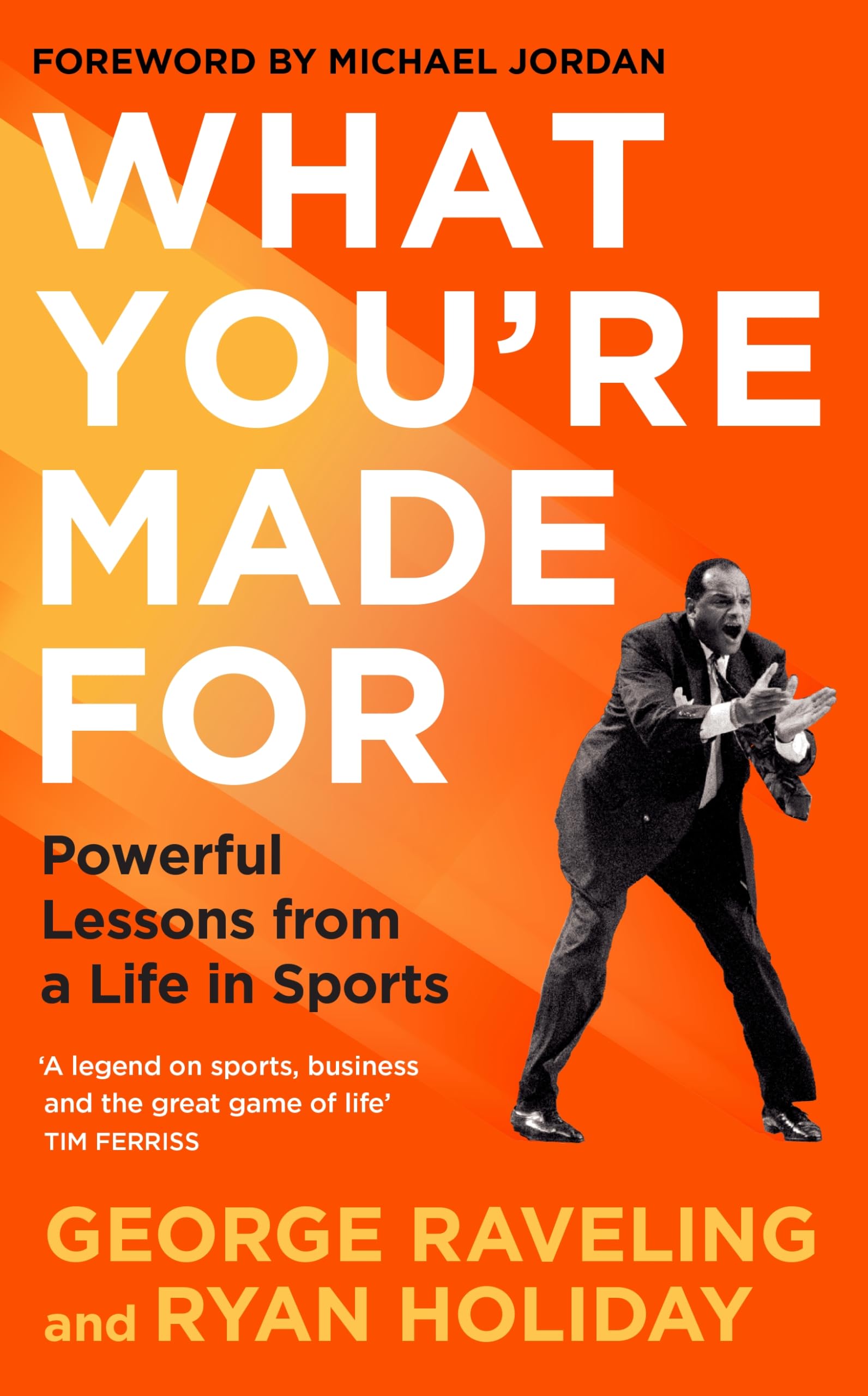 Front cover of the book 'Profile Books What Youre Made For Powerful Lessons from a Life in Sports.' by Ryan Holiday and George Raveling.