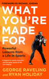 Front cover of the book 'Profile Books What Youre Made For Powerful Lessons from a Life in Sports.' by Ryan Holiday and George Raveling.