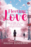 Front cover of the book 'Fleeting Love: For all those who have ever felt Left Out, Unloved or Unwanted Poetry of Love, Heartbreak, Healing and Mo' by Khushi Sunderka.
