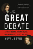 Front cover of the book 'The Great Debate: Edmund Burke, Thomas Paine, and the Birth of Right and Left' by Yuval Levin.